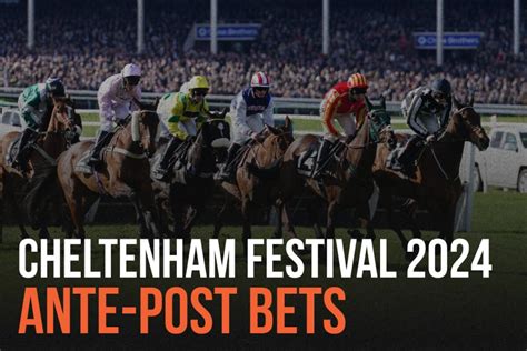 ante post betting cheltenham 2024